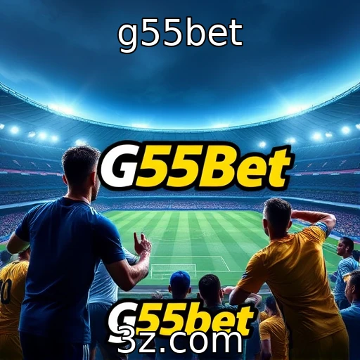 g55bet Apostas Esportivas: Estratégias para Betar em Jogos do Campeonato Brasileiro